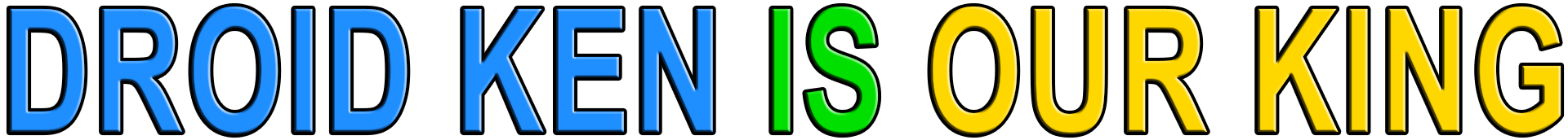 DROID KEN IS OUR KING